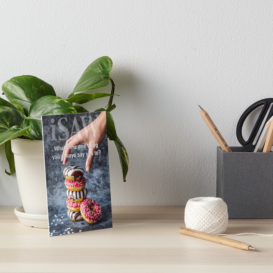 What's The One Thing You Always Say Yes To Art Board Print