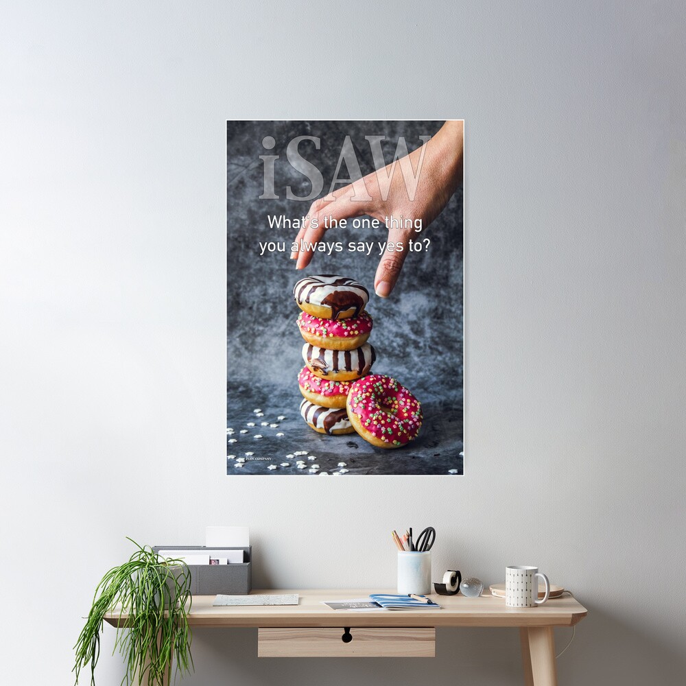 What's The One Thing You Always Say Yes To Poster