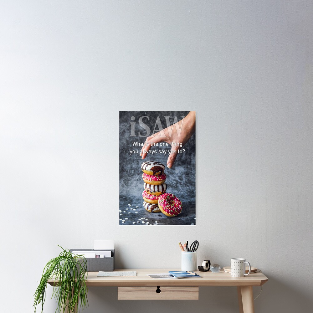 What's The One Thing You Always Say Yes To Poster