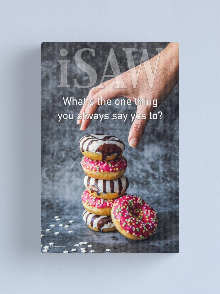 Alternate view of What's The One Thing You Always Say Yes To Canvas Print