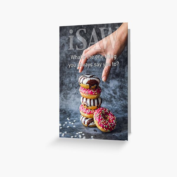 What's The One Thing You Always Say Yes To Greeting Card