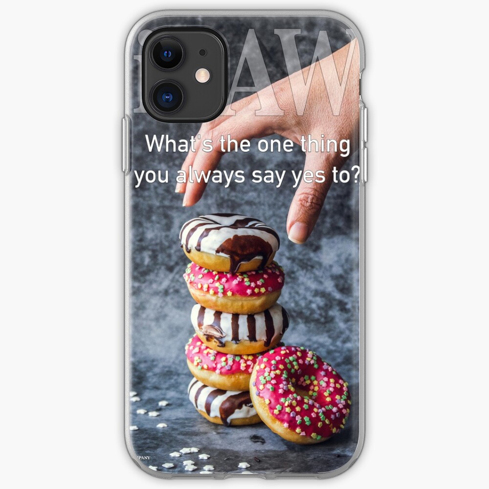 What's The One Thing You Always Say Yes To iPhone Case & Cover