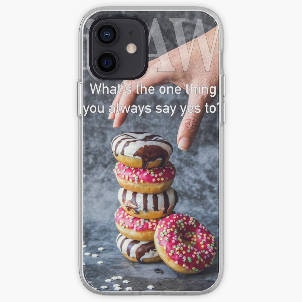 What's The One Thing You Always Say Yes To iPhone Case & Cover