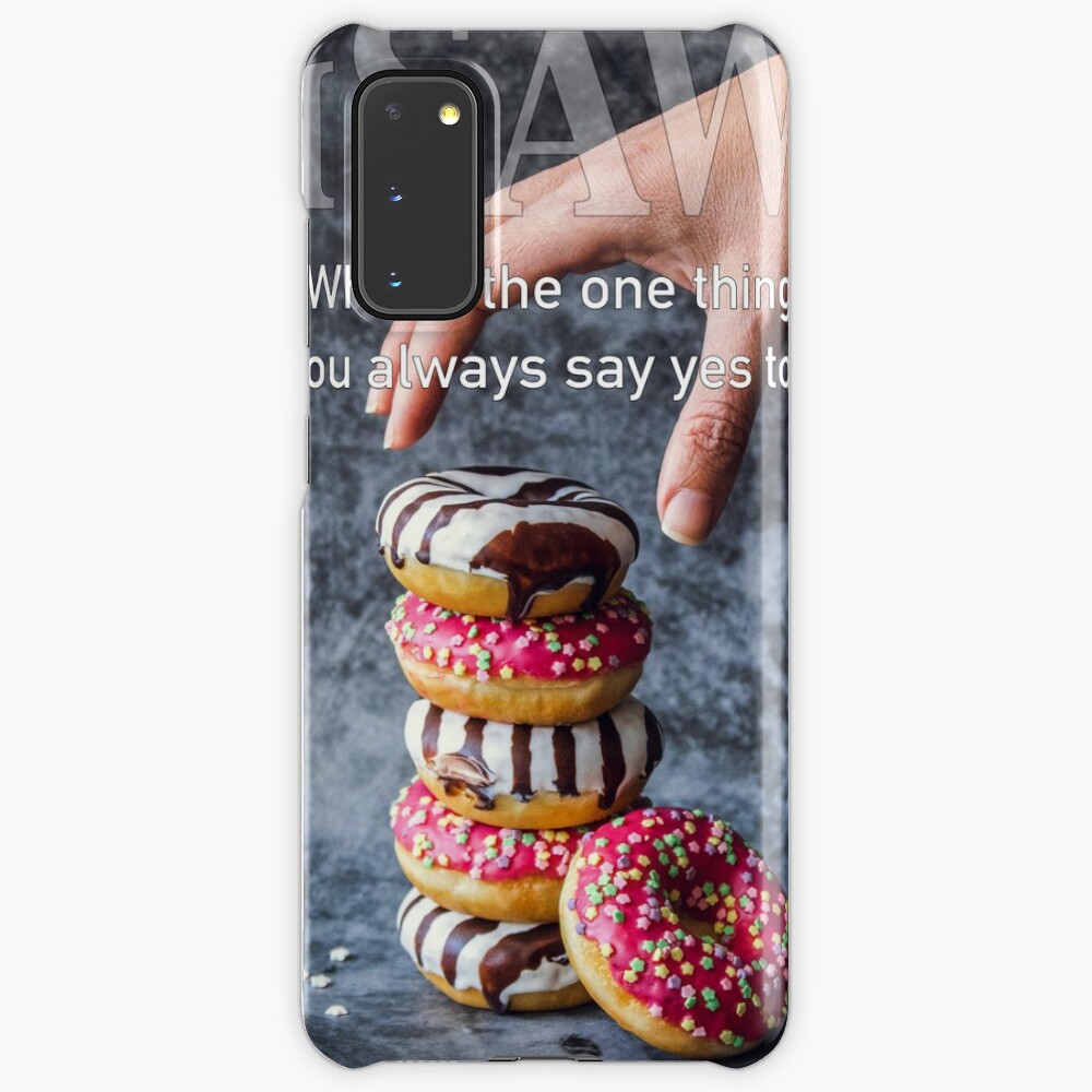 What's The One Thing You Always Say Yes To Case & Skin for Samsung Galaxy