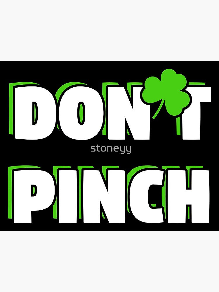 Don T Pinch St Patricks Day Kleeblatt Spruch Poster Von Stoneyy Redbubble