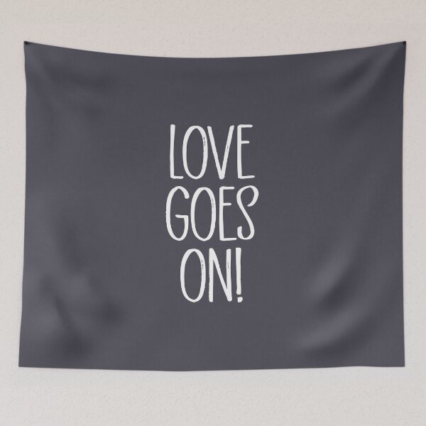 Item preview, Love Goes On !. white designed and sold by perezzzoso.