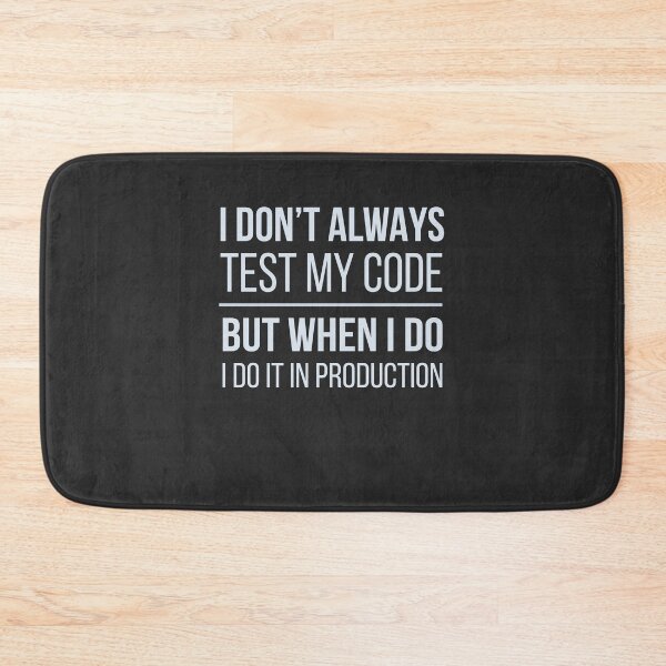 Item preview, Developer I Don't Always Test My Code designed and sold by bliptee.