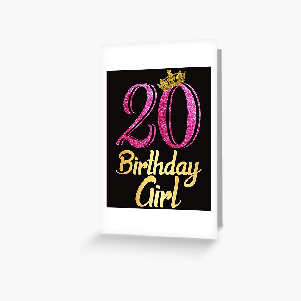 20 Birthday Girl 20th Birthday Greeting Card For Sale By Troy1969