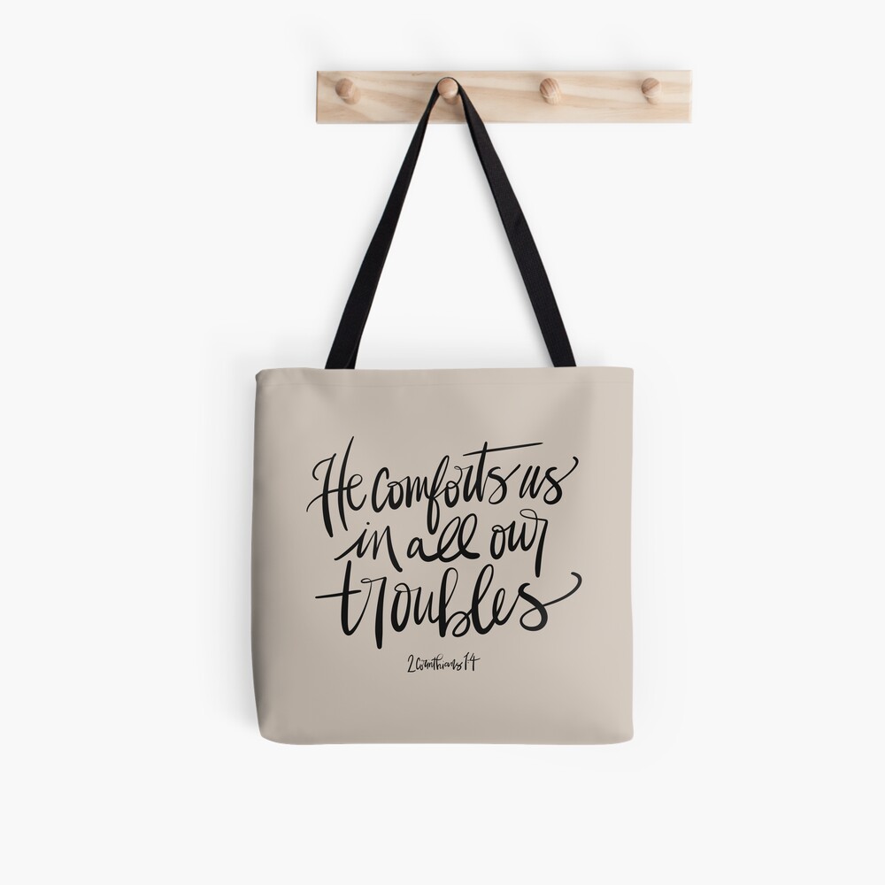 He Comforts Us In All our Troubles Tote Bag He Comforts Us In All our Troubles Tote Bag