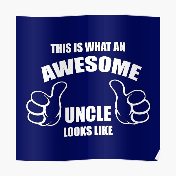 This Is What An Awesome Uncle Looks Like Uncle Birthday Funny Sayings Jokes & Quotes Poster