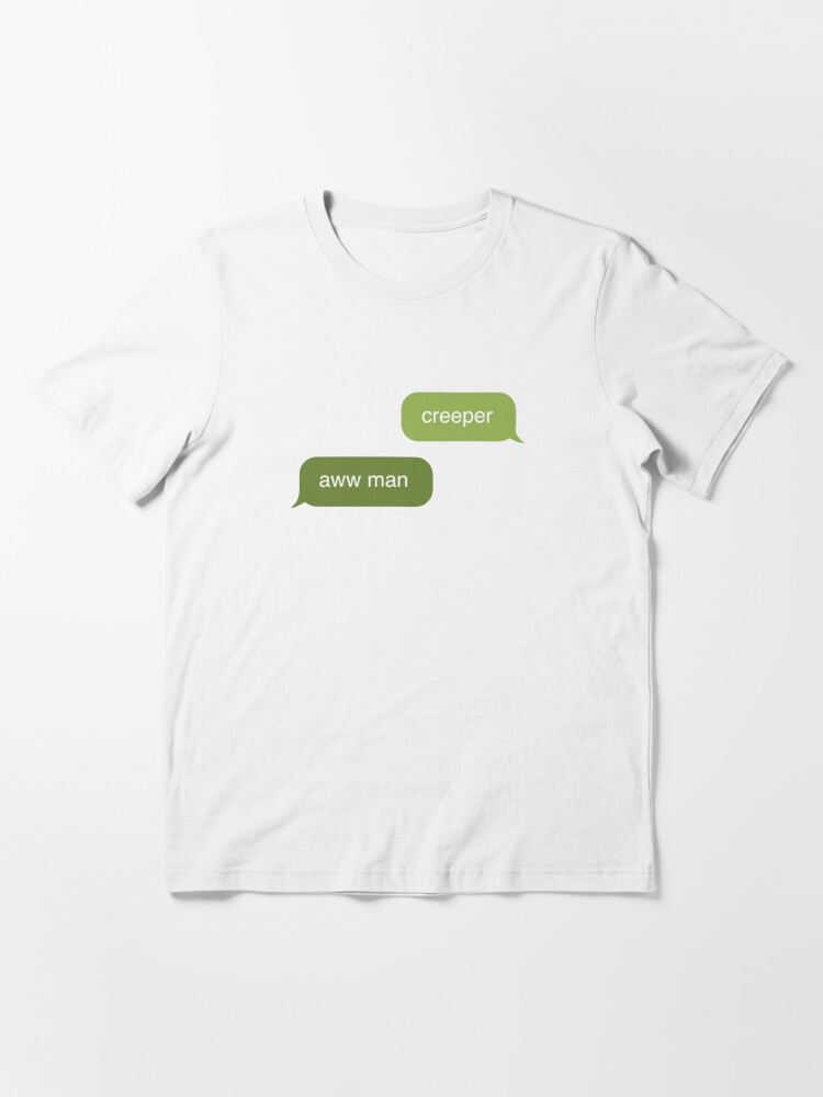 Creeper Aww Man Meme T Shirt By Alexcrewe Redbubble - the red creeper t shirt roblox