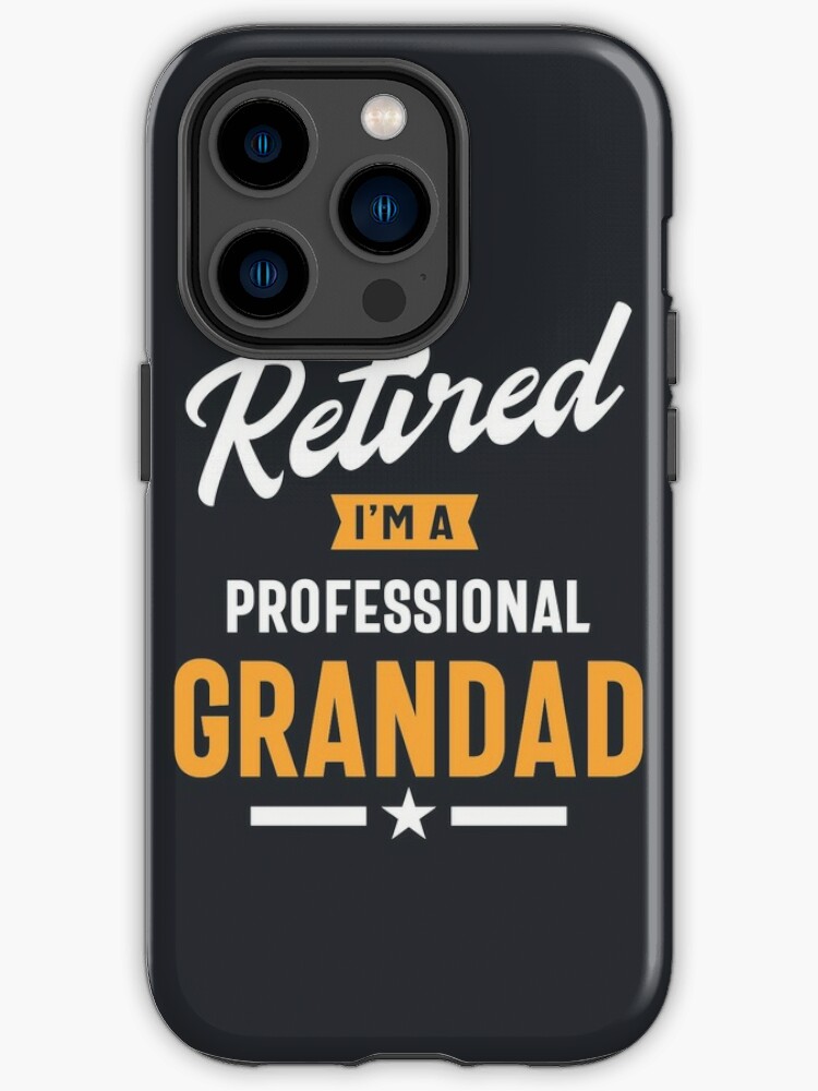 I m Not Retired I m a Professional Grandad