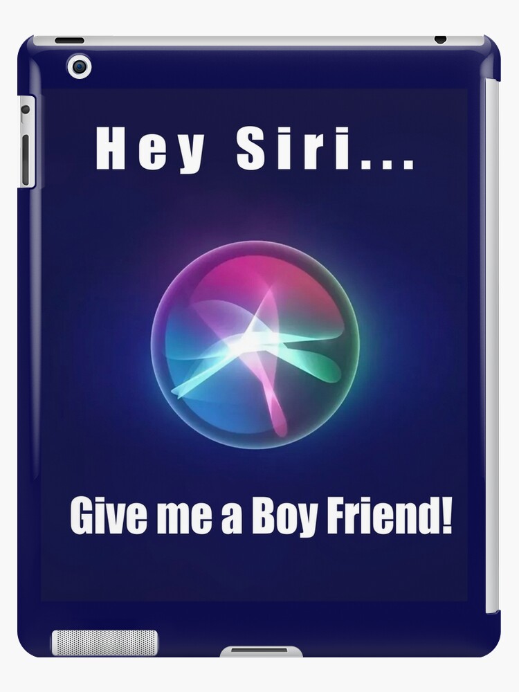 Funda y vinilo para iPad «Hola Siri ... Dame un novio» de Funashima |  Redbubble