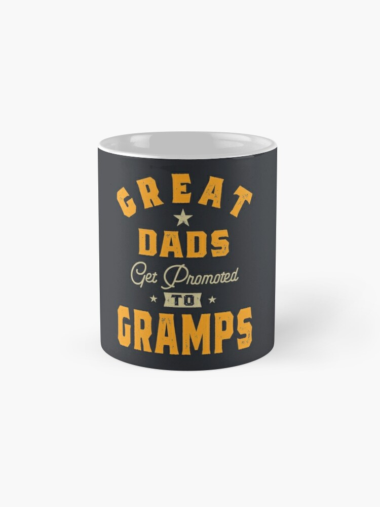  Funny Grandpa Coffee Mug, Great Dads Get Promoted to