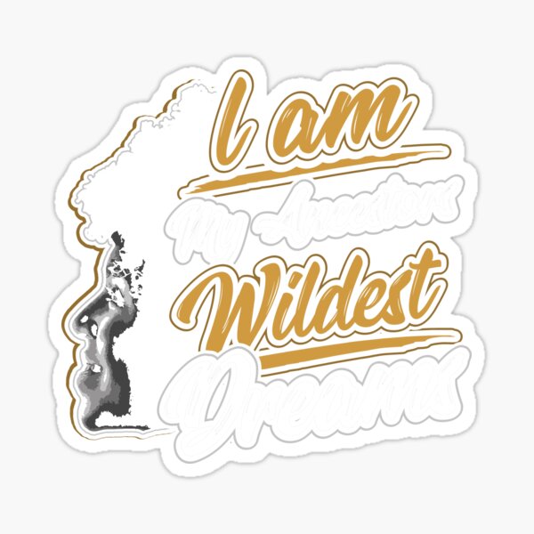 Artikel-Vorschau von Ich bin die wildesten Träume meiner Vorfahren, designt und verkauft von Hananiah Merch.