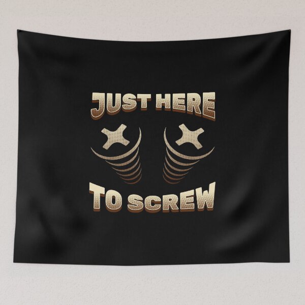Item preview, Funny Woodwork Gift Idea Meme Saying - Just Here To Screw designed and sold by phoxydesign.