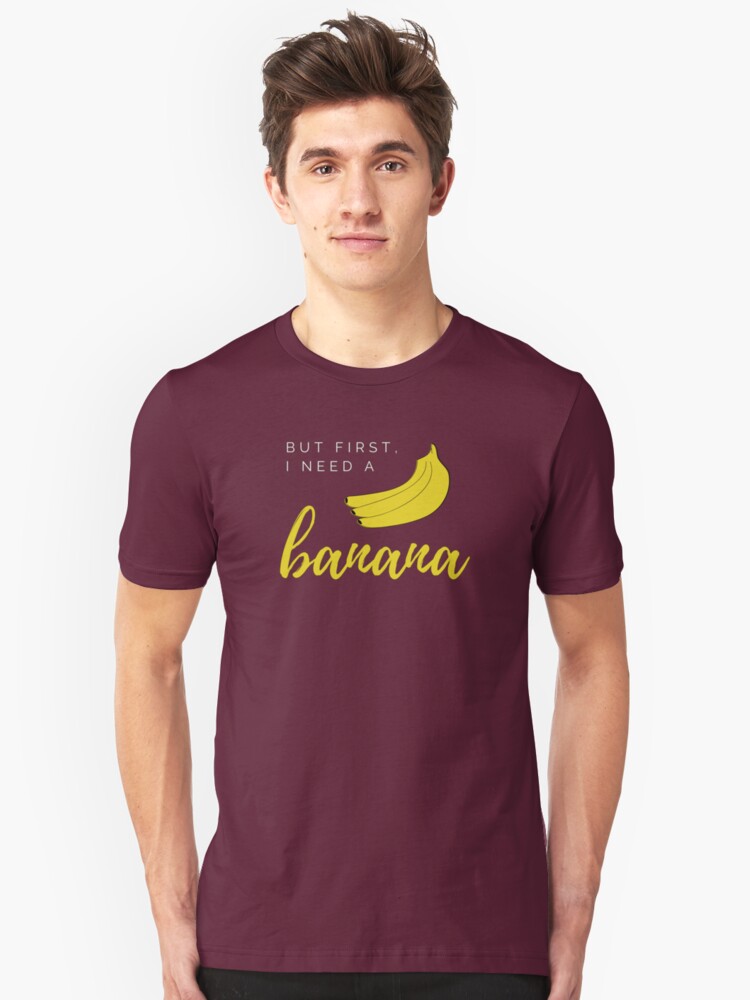 Alternate view of But first I need a banana. Funny meme saying for banana lovers. Perfect for vegans, vegetarians and fruitarians. Slim Fit T-Shirt