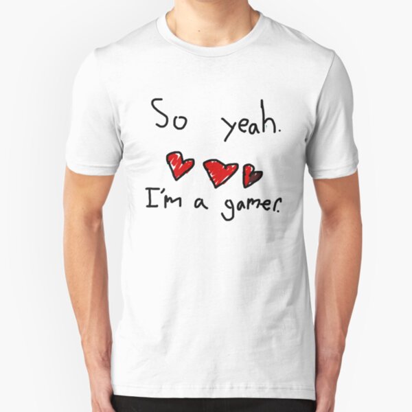 Slimecicle - So yeah I'm a gamer Slim Fit T-Shirt