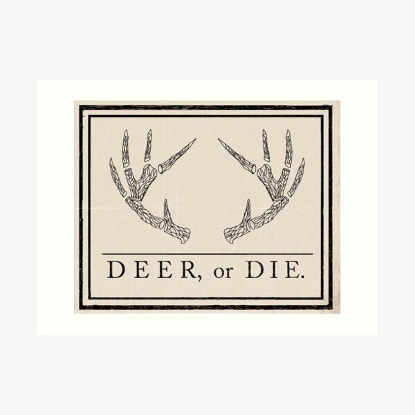 Deer, or Die. Art Print