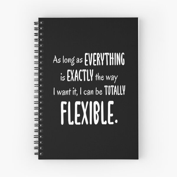 Item preview, As Long As Everything Is Exactly The Way I Want, I Can Be Totally Flexible designed and sold by quoteedesigns.