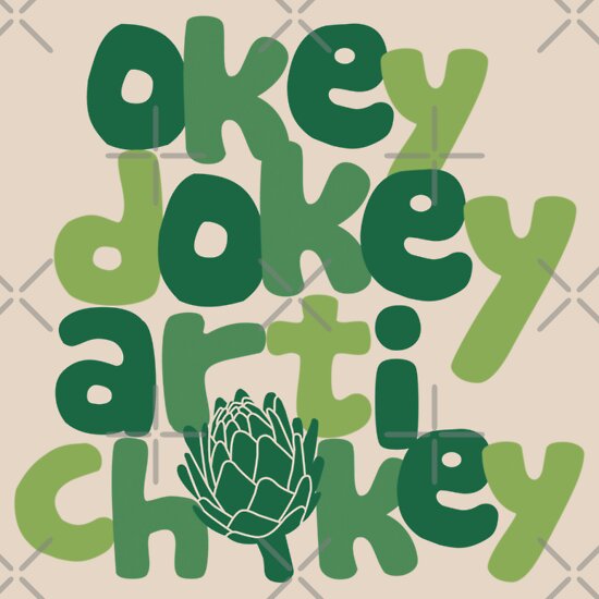 Okey Dokey Artichokey The Best T Shirt You Have Ever Seen