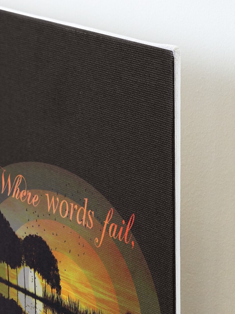 Alternate view of Where words fail, music speaks Mounted Print