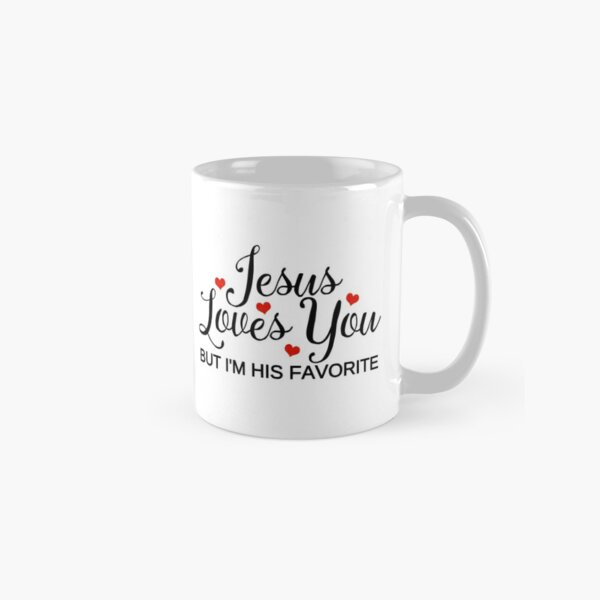 Jesus Liebt Dich Aber Ich Bin Sein Liebling Tasse Von Theshirtyurt Redbubble
