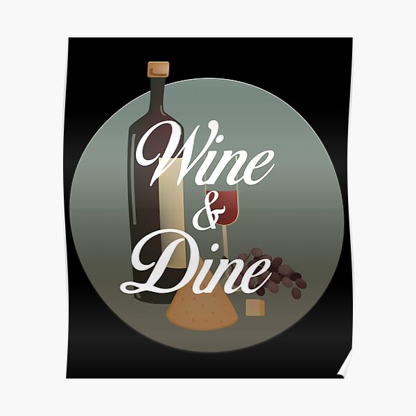 Wine And Dine Posters Redbubble