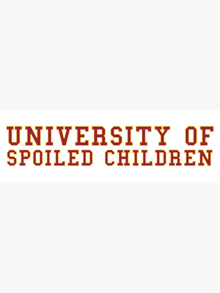 "University of Spoiled Children" Poster for Sale by tkapur Redbubble