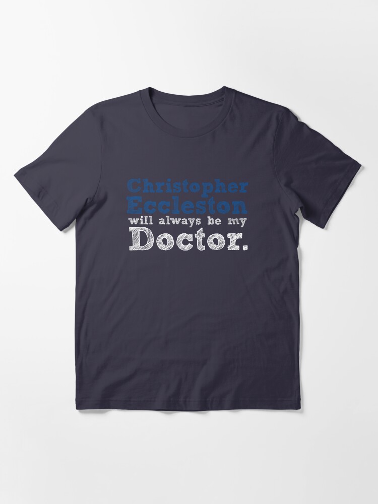 Alternate view of Christopher Eccleston Will Always Be My Doctor Essential T-Shirt