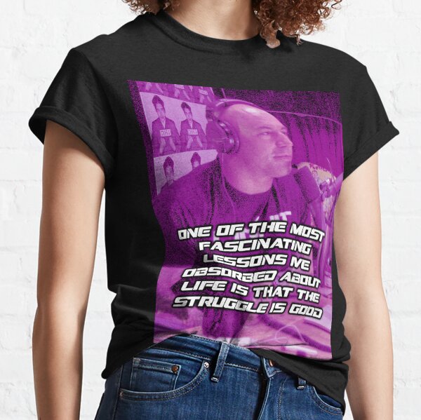 Joe Rogan Motivational Life Quote Classic T-Shirt