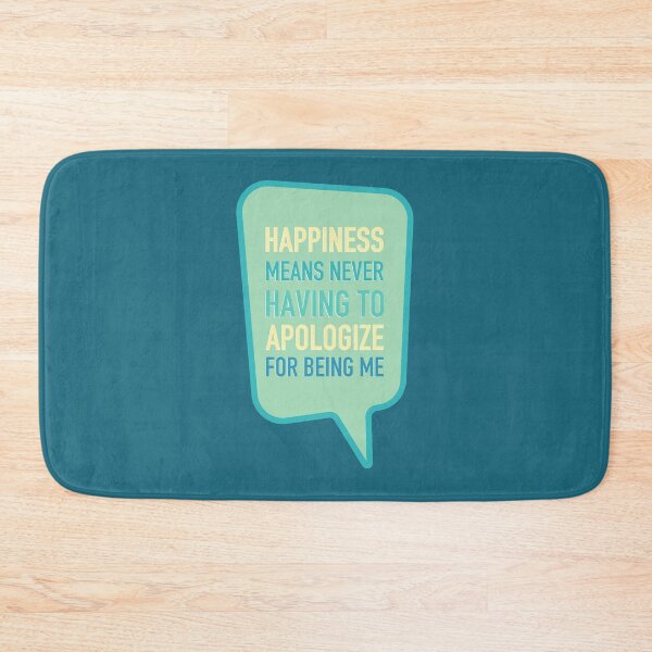 Item preview, Happiness means never having to apologize for being me designed and sold by bubbliciousart.