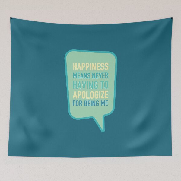 Item preview, Happiness means never having to apologize for being me designed and sold by bubbliciousart.