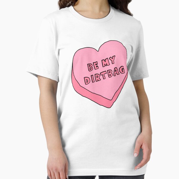 Be My Dirtbag Essential T-Shirt