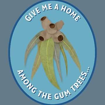 Artwork thumbnail, Give me a home among the gum trees by OwlishArts