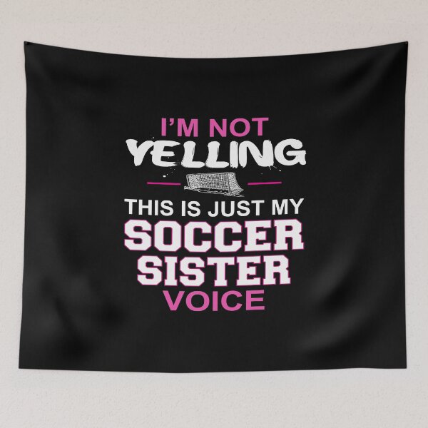 Item preview, I'm Not Yelling This Is Just My Soccer Sister Voice designed and sold by nikkidawn74.