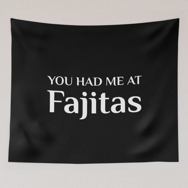 Item preview, Had Me At Fajitas Mexican Food Fajita Wrap designed and sold by Creekman Designs.