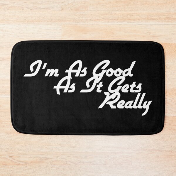 Item preview, I'm As Good As It Gets designed and sold by Xzendor7 Digital Art Creations.