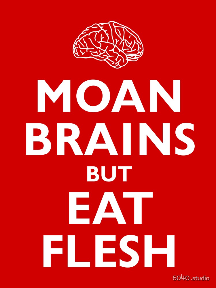 Moan Brains but Eat Flesh by adorman