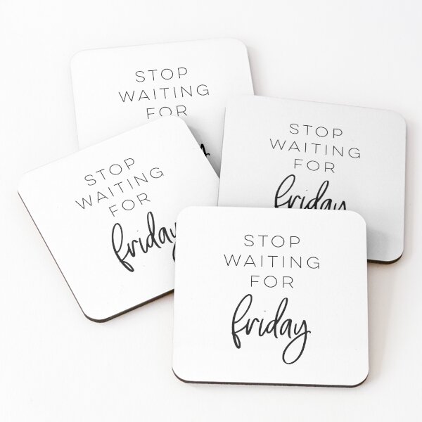 Item preview, Stop Waiting For Friday designed and sold by wisemagpie.