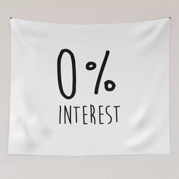 Item preview, 0% Interest Sarcastic quote Humor Typography design tumblr  designed and sold by vanessavolk.