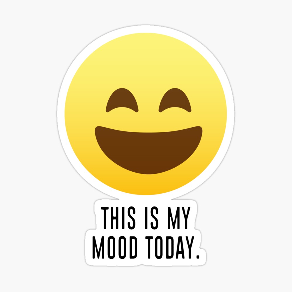 This Is My Mood Today I Am Happy Poster By Urosek Redbubble