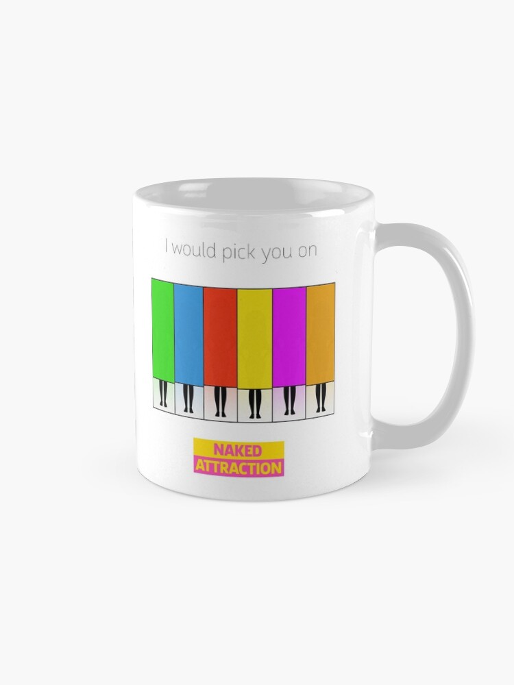 Thumbnail 5 of 6, Coffee Mug, I would pick you on Naked Attraction | People in Boxes (females) designed and sold by stuartjsharples.
