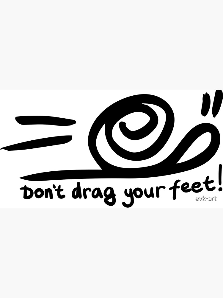 logo-and-the-inscription-don-t-drag-your-feet-poster-for-sale-by