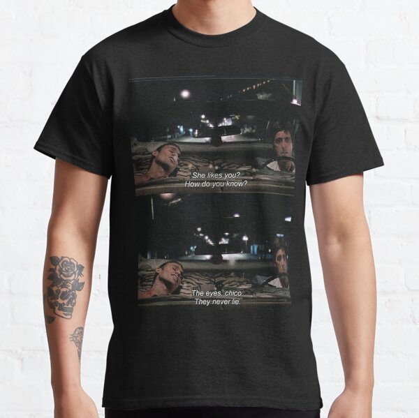 The Eyes, Chico. They never lie. T-shirt classique