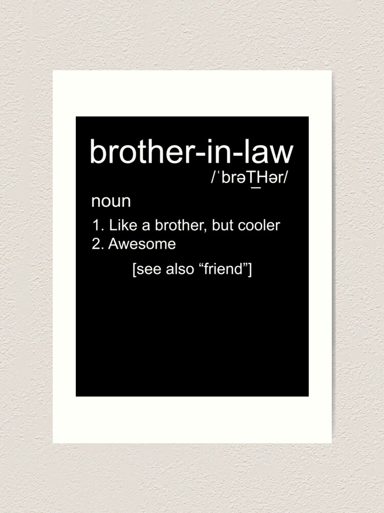 brother-in-law-definition-art-print-for-sale-by-threadzhero-redbubble