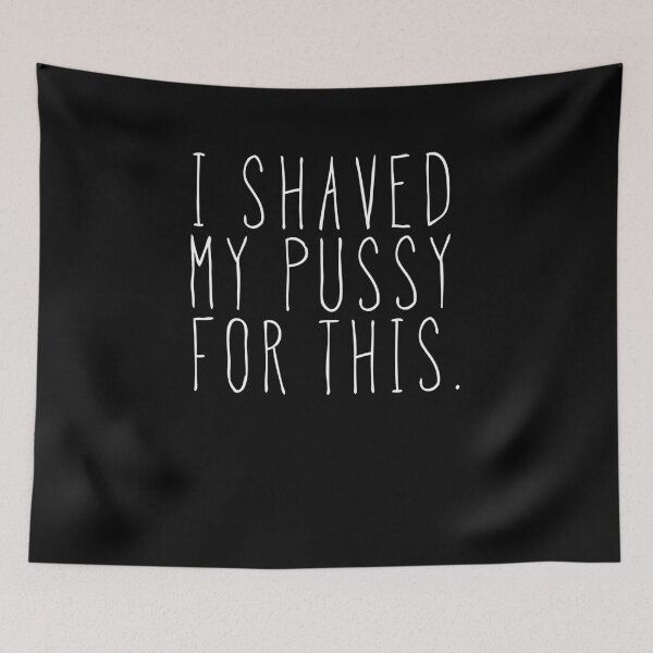 Item preview, I Shaved My Pussy For This designed and sold by shirtoftheday.