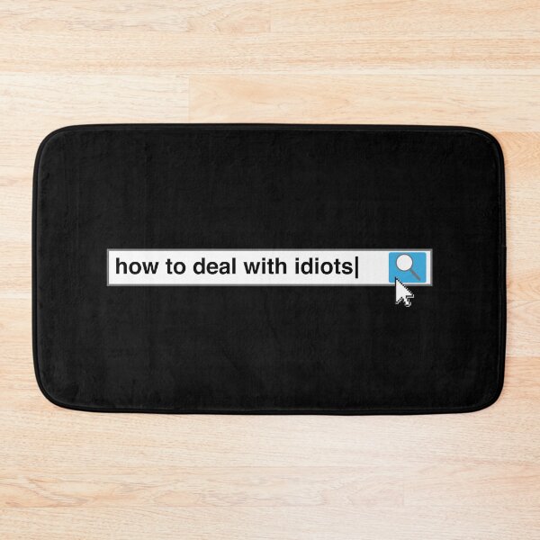 Item preview, How To Deal With Idiots designed and sold by thingsandthings.