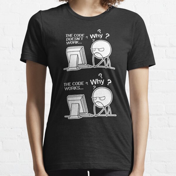 The Code Doesnt Work Coding Coder Gift Essential T-Shirt