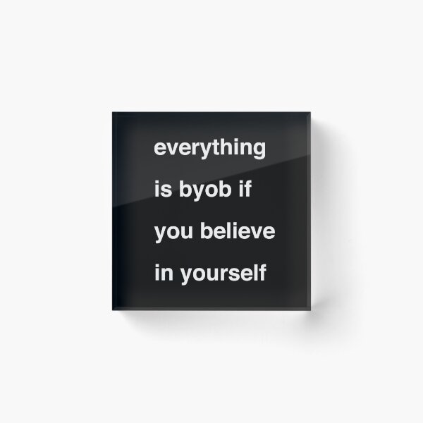 Item preview, Everything Is BYOB If You Believe In Yourself designed and sold by UndeadWizard.
